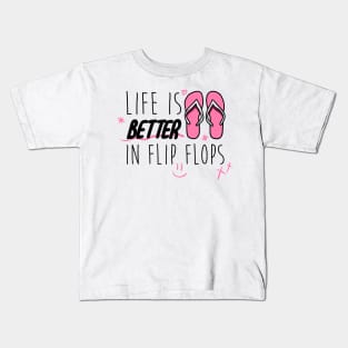 Life Is Better In Flip Flops Kids T-Shirt